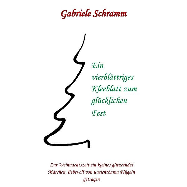 Ein vierblättriges Kleeblatt zum glücklichen Fest, Gabriele Schramm