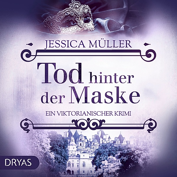 Ein viktorianischer Krimi mit Charlotte von Winterberg - Tod hinter der Maske, Jessica Müller