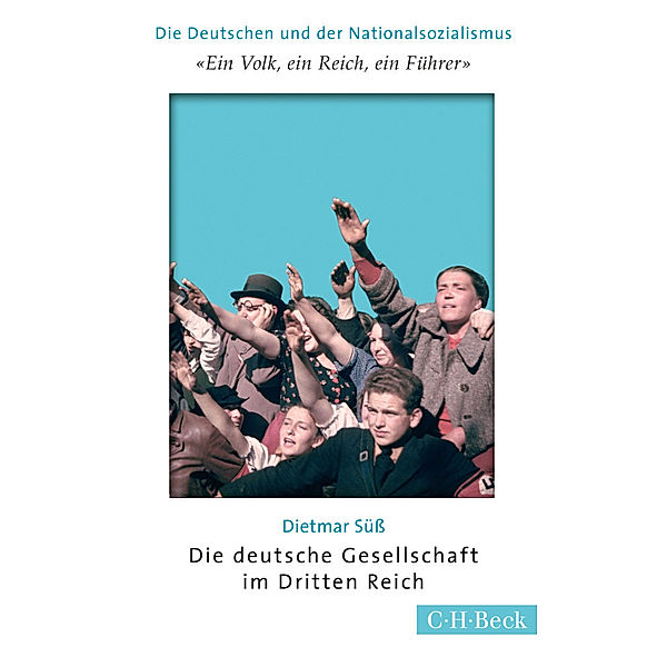 'Ein Volk, ein Reich, ein Führer'. Die deutsche Gesellschaft im Dritten Reich, Dietmar Süß