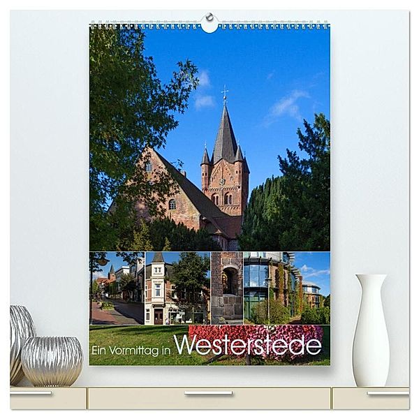 Ein Vormittag in Westerstede (hochwertiger Premium Wandkalender 2025 DIN A2 hoch), Kunstdruck in Hochglanz, Calvendo, Erwin Renken