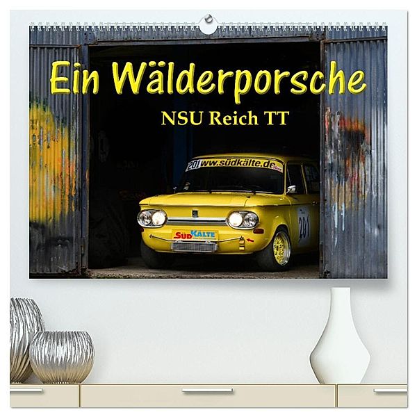 Ein Wälderporsche - NSU Reich TT (hochwertiger Premium Wandkalender 2025 DIN A2 quer), Kunstdruck in Hochglanz, Calvendo, Ingo Laue