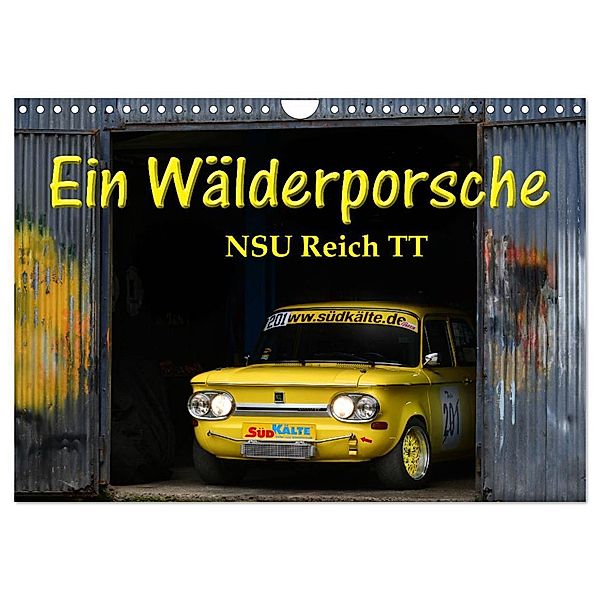 Ein Wälderporsche - NSU Reich TT (Wandkalender 2024 DIN A4 quer), CALVENDO Monatskalender, Ingo Laue