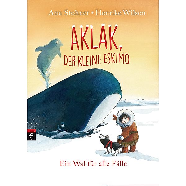 Ein Wal für alle Fälle / Aklak, der kleine Eskimo Bd.3, Anu Stohner