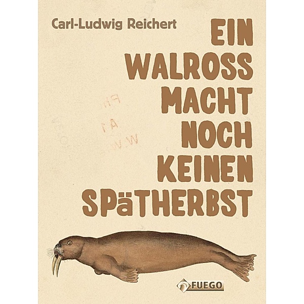 Ein Walross macht noch keinen Spätherbst, Carl-Ludwig Reichert