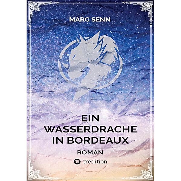 EIN WASSERDRACHE IN BORDEAUX, Marc Senn