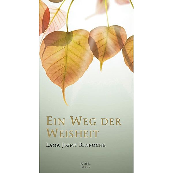 Ein Weg Der Weisheit / Rabsel Editions, Jigme Rinpoche Lama