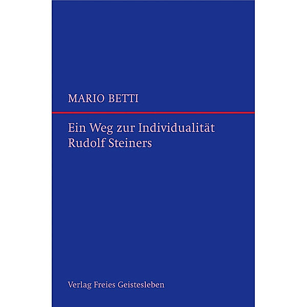 Ein Weg zur Individualität Rudolf Steiners, Mario Betti