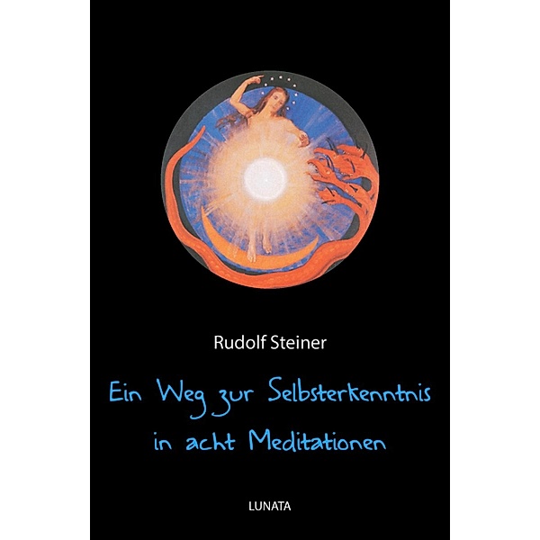 Ein Weg zur Selbsterkenntnis des Menschen in acht Meditationen, Rudolf Steiner