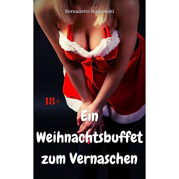 Ein Weihnachtsbuffet zum Vernaschen, Bernadette Binkowski