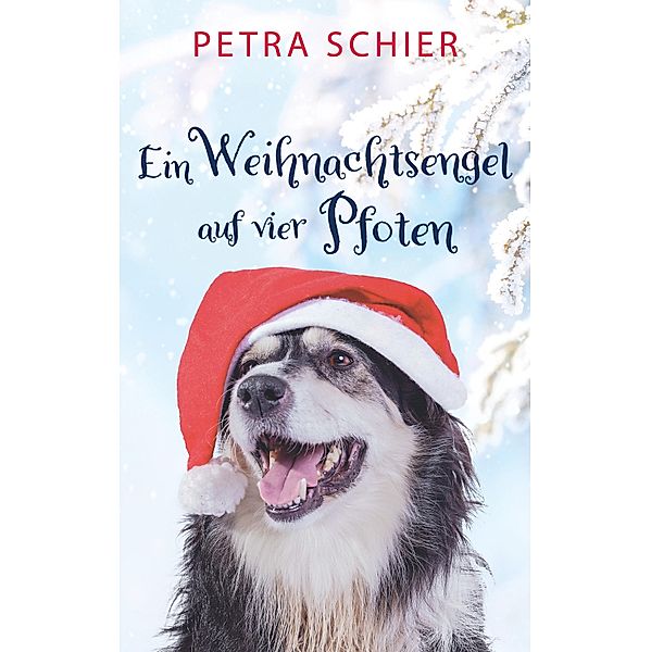 Ein Weihnachtsengel auf vier Pfoten / Santa Claus-Reihe Bd.2, Petra Schier