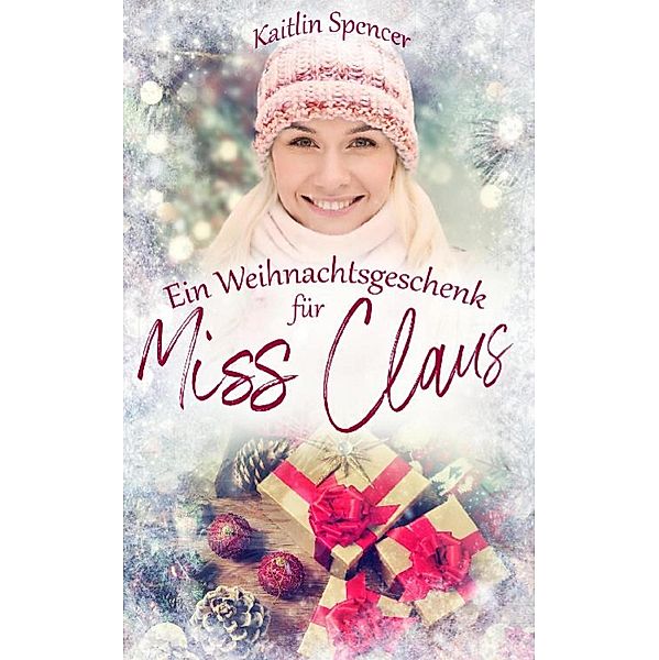 Ein Weihnachtsgeschenk für Miss Claus, Kaitlin Spencer