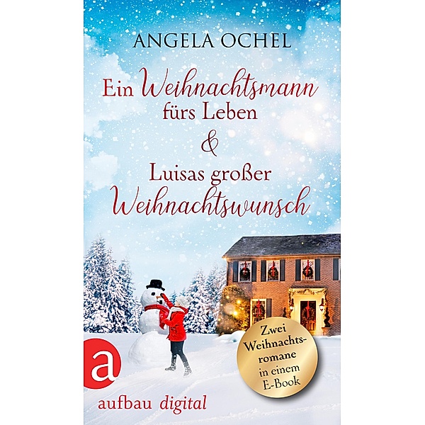 Ein Weihnachtsmann fürs Leben & Luisas großer Weihnachtswunsch, Angela Ochel