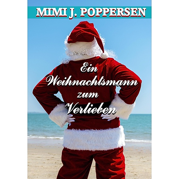 Ein Weihnachtsmann zum Verlieben, Mimi J. Poppersen