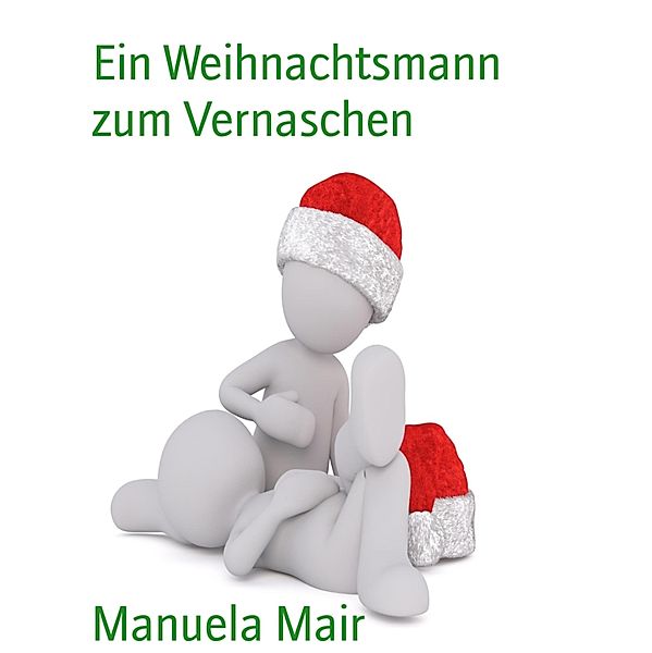 Ein Weihnachtsmann zum Vernaschen, Manuela Mair