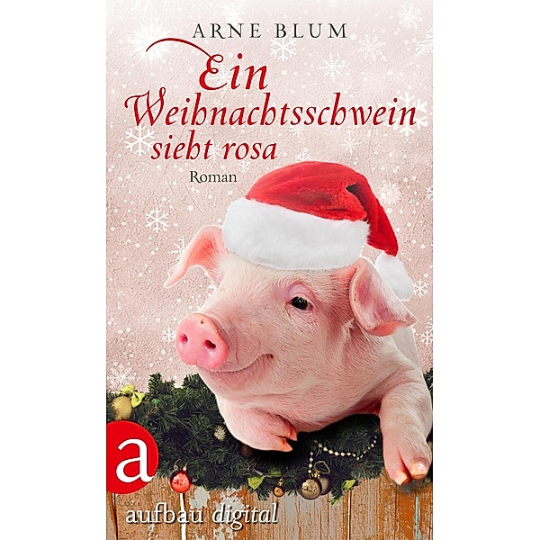 Ein Weihnachtsschwein sieht Rosa, Arne Blum