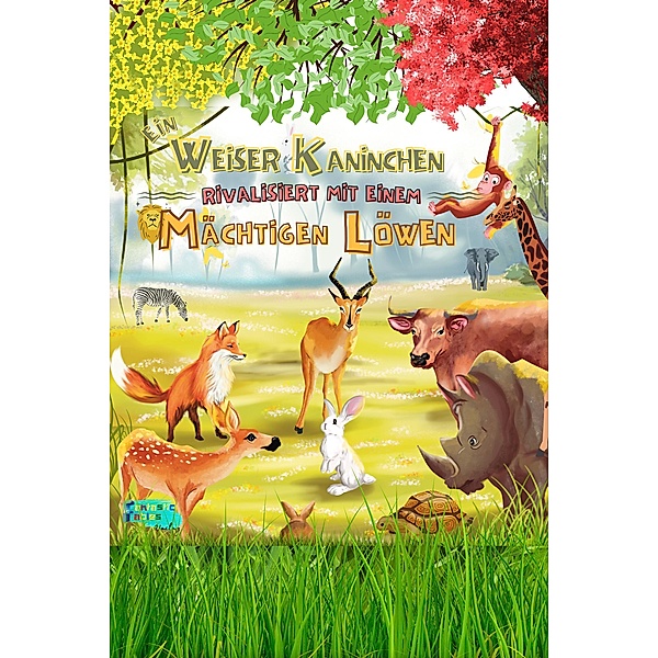 Ein weiser Kaninchen rivalisiert mit einem mächtigen Löwen (Sammlung interessanter Geschichten für Kinder) / Sammlung interessanter Geschichten für Kinder, Verlag Fantastic Fables