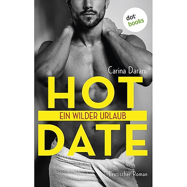 Ein wilder Urlaub / Hot Date Bd.1, Carina Darani