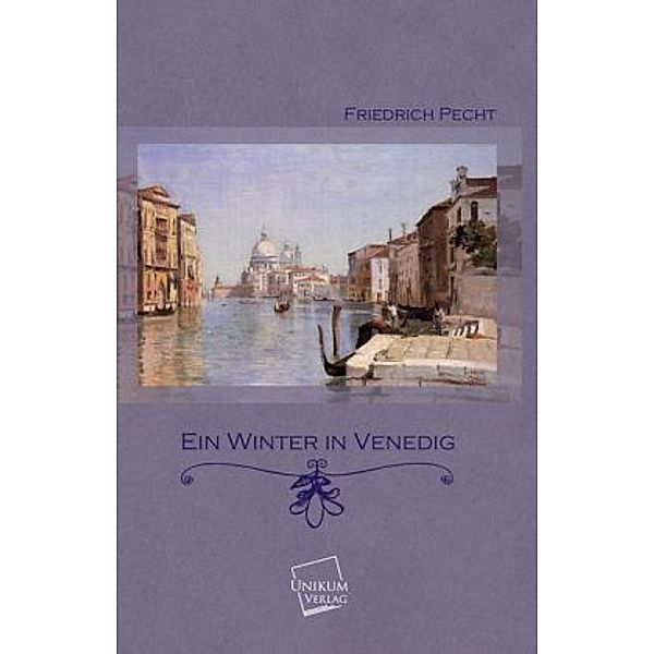 Ein Winter in Venedig, Friedrich Pecht