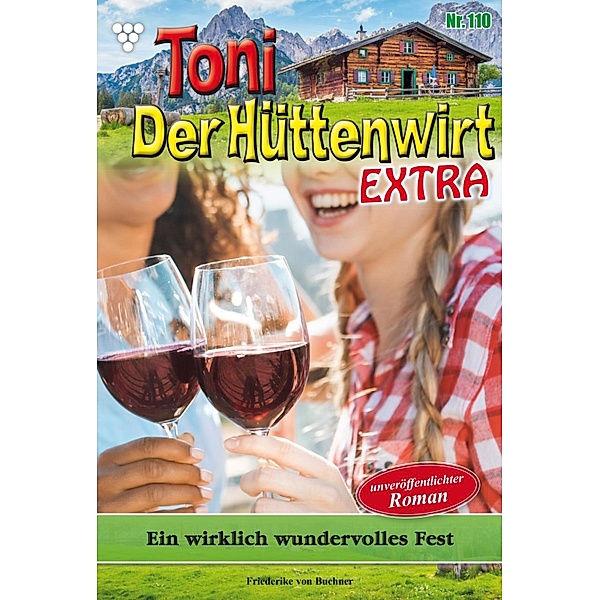 Ein wirklich wundervolles Fest / Toni der Hüttenwirt Extra Bd.110, Friederike von Buchner