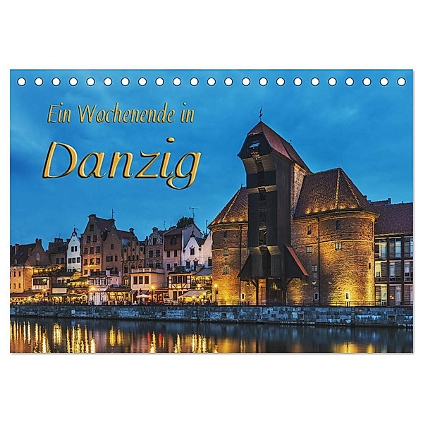 Ein Wochenende in Danzig (Tischkalender 2024 DIN A5 quer), CALVENDO Monatskalender, Gunter Kirsch