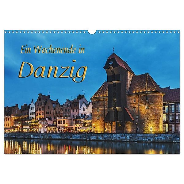 Ein Wochenende in Danzig (Wandkalender 2025 DIN A3 quer), CALVENDO Monatskalender, Calvendo, Gunter Kirsch