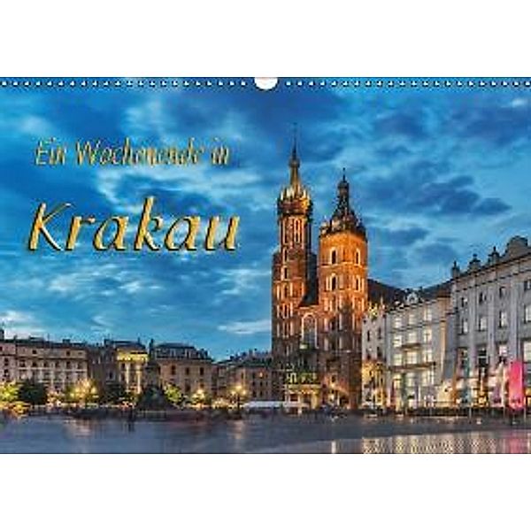 Ein Wochenende in Krakau (Wandkalender 2016 DIN A3 quer), Gunter Kirsch