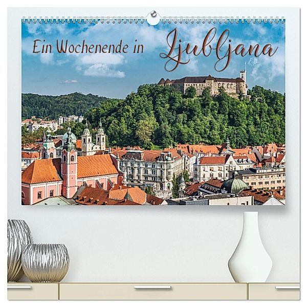 Ein Wochenende in Ljubljana (hochwertiger Premium Wandkalender 2024 DIN A2 quer), Kunstdruck in Hochglanz, Gunter Kirsch