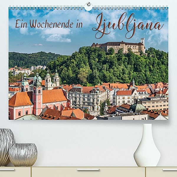 Ein Wochenende in Ljubljana (Premium-Kalender 2020 DIN A2 quer), Gunter Kirsch