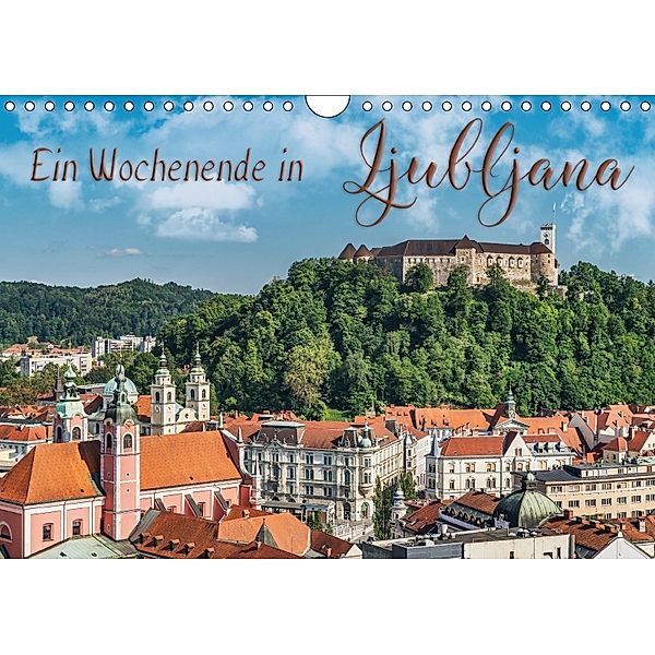 Ein Wochenende in Ljubljana (Wandkalender 2018 DIN A4 quer), Gunter Kirsch