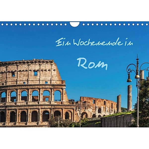 Ein Wochenende in Rom (Wandkalender 2022 DIN A4 quer), Gunter Kirsch