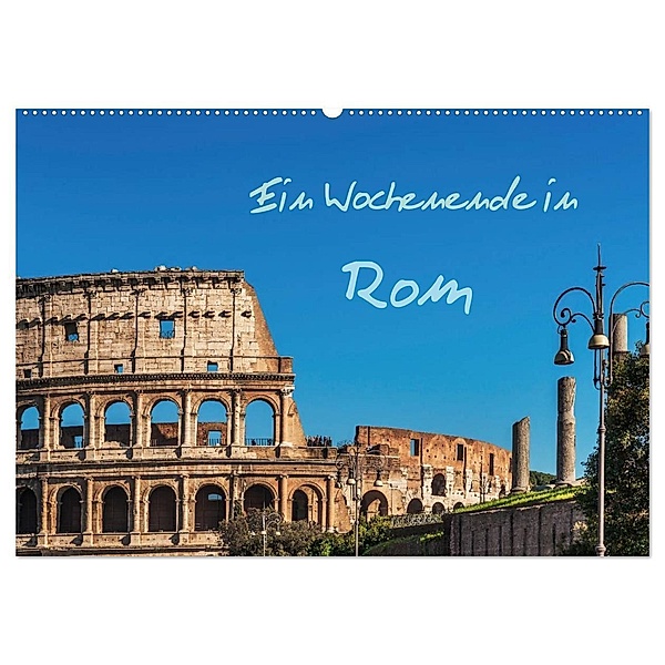 Ein Wochenende in Rom (Wandkalender 2024 DIN A2 quer), CALVENDO Monatskalender, Gunter Kirsch
