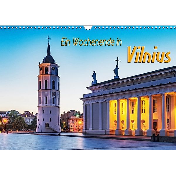 Ein Wochenende in Vilnius (Wandkalender 2018 DIN A3 quer) Dieser erfolgreiche Kalender wurde dieses Jahr mit gleichen Bi, Gunter Kirsch