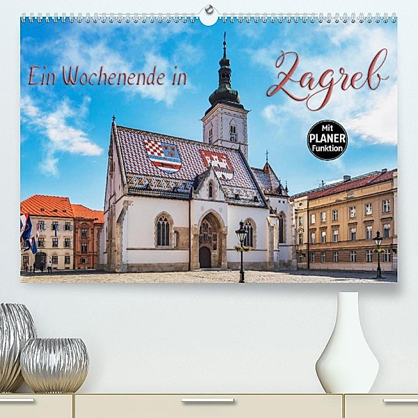 Ein Wochenende in Zagreb (Premium, hochwertiger DIN A2 Wandkalender 2023, Kunstdruck in Hochglanz), Gunter Kirsch