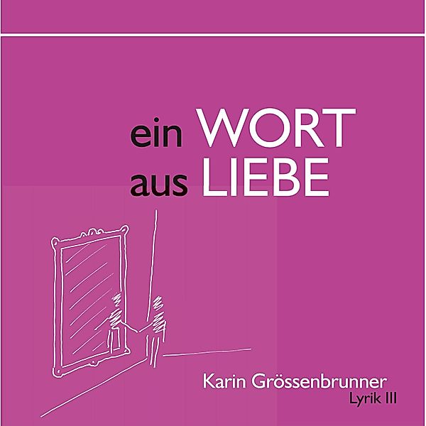 Ein Wort aus Liebe, Karin Grössenbrunner