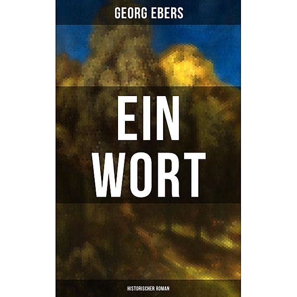 Ein Wort (Historischer Roman), Georg Ebers