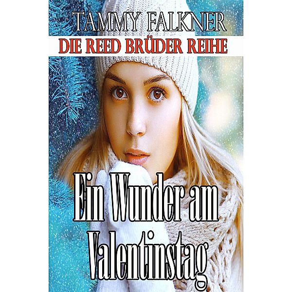 Ein Wunder am Valentinstag (Die Reed Brüder Reihe, #19) / Die Reed Brüder Reihe, Tammy Falkner