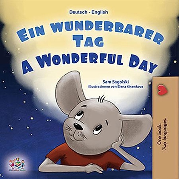 Ein wunderbarer Tag A Wonderful Day (German English Bilingual Collection) / German English Bilingual Collection, Sam Sagolski, Kidkiddos Books