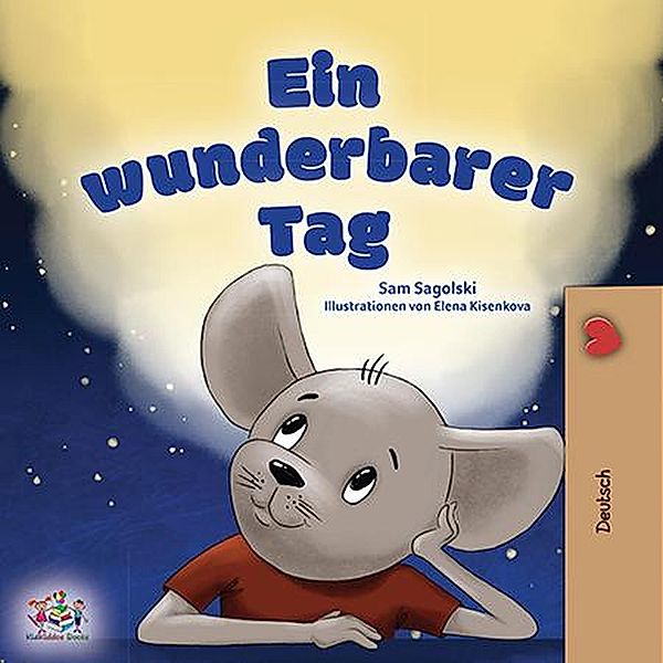 Ein wunderbarer Tag (German Bedtime Collection) / German Bedtime Collection, Sam Sagolski, Kidkiddos Books