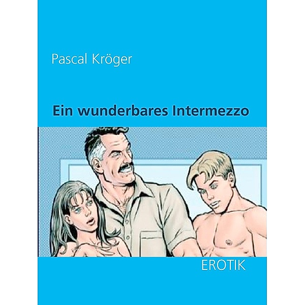Ein wunderbares Intermezzo, Pascal Kröger
