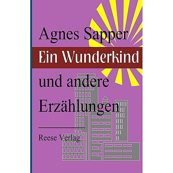 Ein Wunderkind und andere Erzählungen, Agnes Sapper