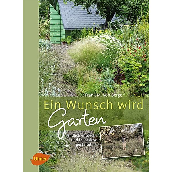 Ein Wunsch wird Garten, Frank M. von Berger