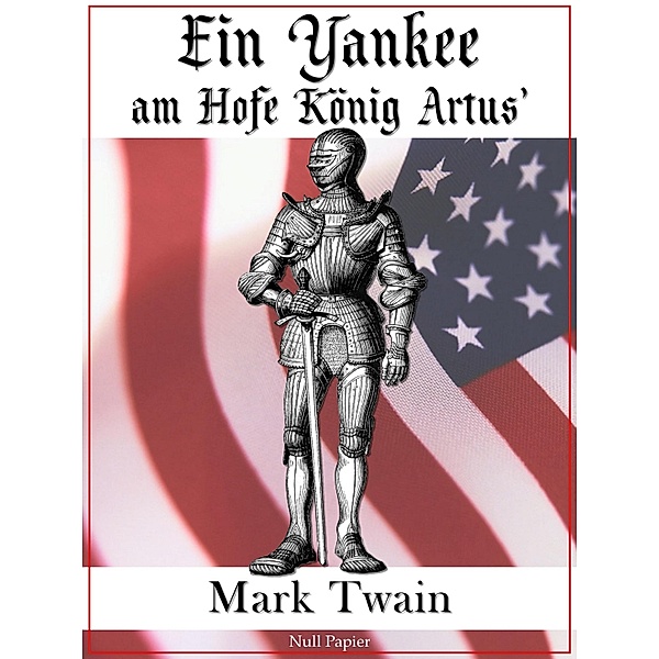 Ein Yankee am Hofe König Artus' / Klassiker bei Null Papier, Mark Twain