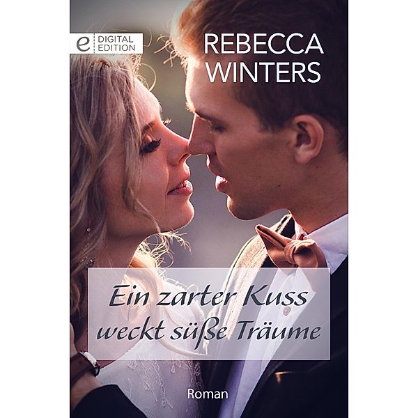 Ein zarter Kuss weckt süße Träume, Rebecca Winters