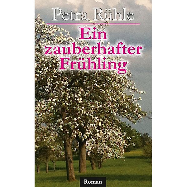 Ein zauberhafter Frühling, Petra Rühle