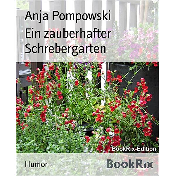 Ein zauberhafter Schrebergarten, Anja Pompowski