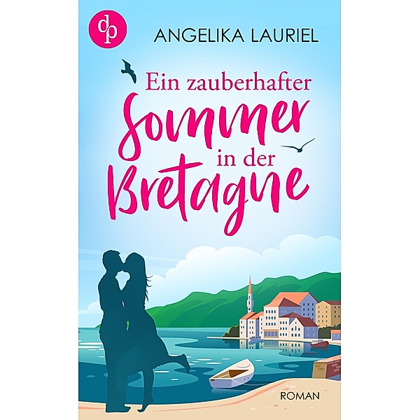 Ein zauberhafter Sommer in der Bretagne / Küsse auf Französisch-Reihe Bd.3, Angelika Lauriel