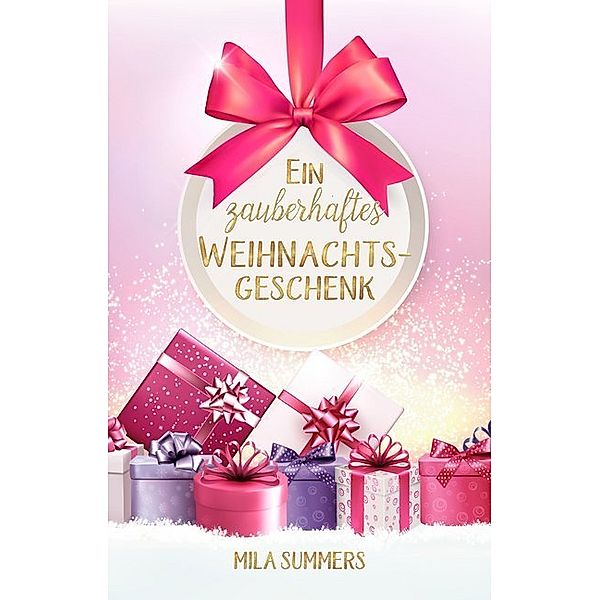 Ein zauberhaftes Weihnachtsgeschenk, Mila Summers