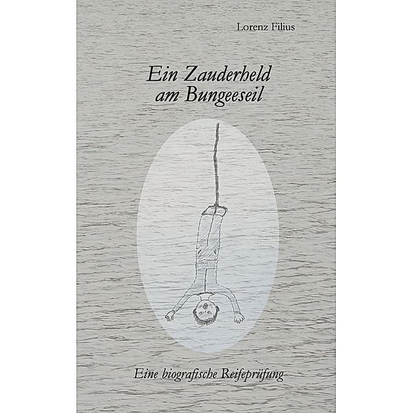 Ein Zauderheld am Bungeeseil, Lorenz Filius