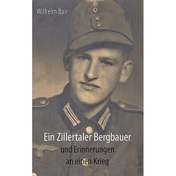 Ein Zillertaler Bergbauer und Erinnerungen an einen Krieg, Wilhelm Bair