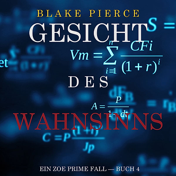 Ein Zoe Prime Fall - 4 - Gesicht des Wahnsinns (Ein Zoe Prime Fall — Buch 4), Blake Pierce